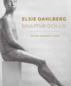 Elsie Dahlberg : skulptur och liv
