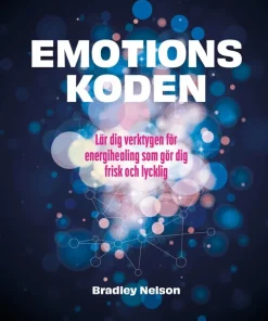Emotionskoden : lär dig verktygen för energihealing som gör dig frisk och lycklig