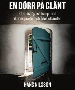 En dörr på glänt : på strövtåg i sällskap med ikoner, poeter och Tito Colliander