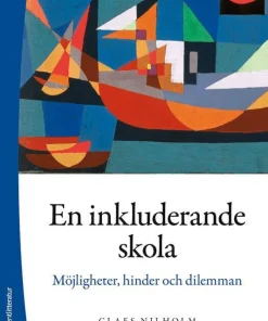 En inkluderande skola : möjligheter, hinder och dilemman