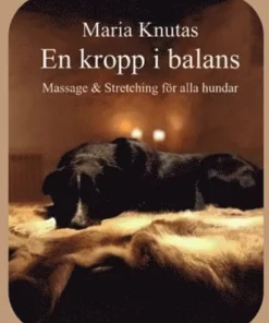 En kropp i balans - Massage & Stretching för alla hundar