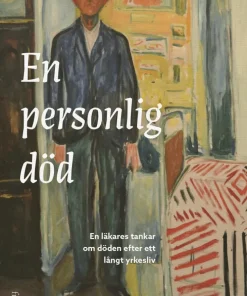 En personlig död : en läkares tankar om döden efter ett långt yrkesliv