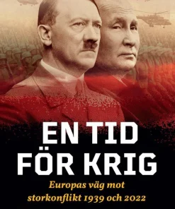 En tid för krig : Europas väg mot storkonflikt 1939 och 2022