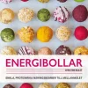 Energibollar : Enkla, proteinrika näringsbomber till mellanmålet