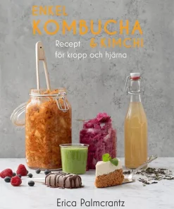 Enkel kombucha och kimchi : recept för kropp & hjärna