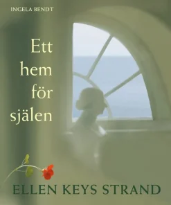 Ett hem för själen : Ellen Keys Strand