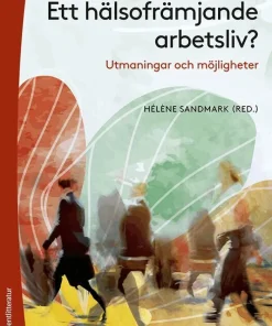 Ett hälsofrämjande arbetsliv? : utmaningar och möjligheter