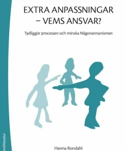 Extra anpassningar - vems ansvar? : tydliggör processen och minska Någonannanismen