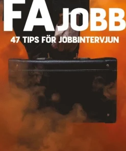 Få jobb : 47 tips för jobbintervjun