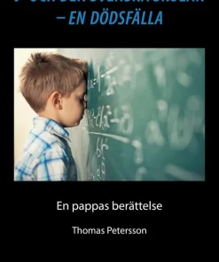 F och den svenska skolan - en dödsfälla : en pappas berättelse