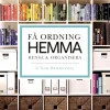 Få ordning hemma : rensa & organisera