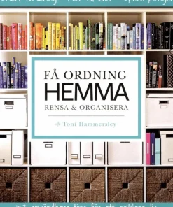 Få ordning hemma : rensa & organisera
