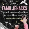 Familjehacks : tips till småbarnsföräldrar för ett enklare familjeliv