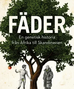 Fäder : en genetisk historia från Afrika till Skandinavien
