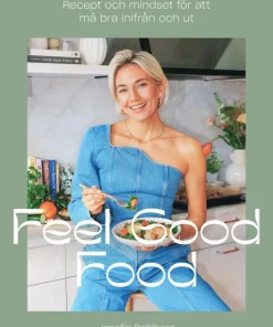 Feel Good Food : recept och mindset för att må bra inifrån och ut