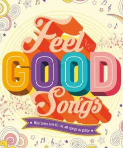 Feel Good Songs : Målarboken som får dig att sjunga av glädje