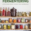 Fermentering : syra egen kraut, kimchi och kombucha
