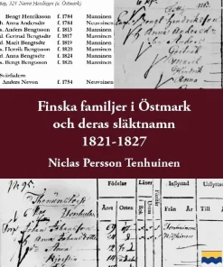 Finska familjer och deras släktnamn i Östmark 1821-1827 : med tillägg av mantalslängder under 1600-talet samt kyrkobok 1711-1719 och släktnamnsformer 1707-1803