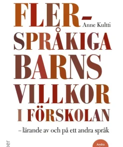 Flerspråkiga barns villkor i förskolan : lärande av och på ett andra språk