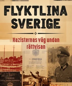 Flyktlina Sverige : nazisternas väg undan rättvisan