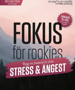 Fokus för rookies : bygg en framtid fri från stress och ångest - Komplett upplaga med arbetsbok