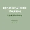Forskningsmetoder i tolkning : en praktisk handledning