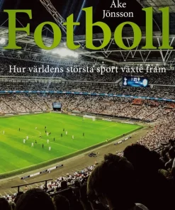 Fotboll : hur världens största sport växte fram