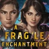Fragile Enchantment
