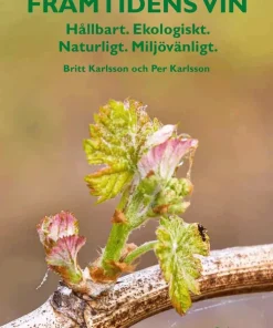 Framtidens vin : hållbart, ekologiskt, naturligt, miljövänligt
