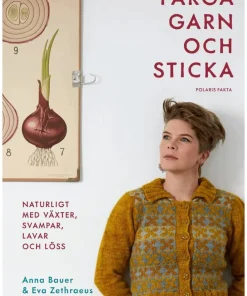 Färga garn och sticka : naturligt med växter, svampar, lavar och löss