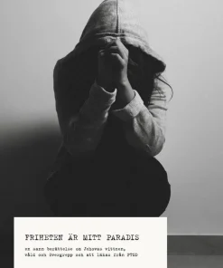 Friheten är mitt paradis : en sann berättelse om Jehovas vittnen, våld, övergrepp och om att läkas från PTSD