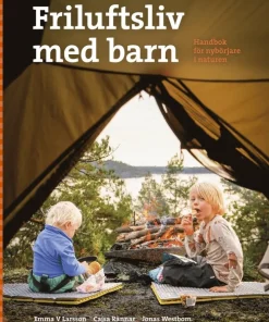 Friluftsliv med barn : handbok för nybörjare i naturen