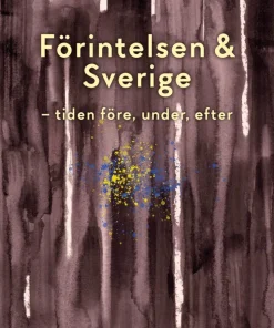 Förintelsen & Sverige : tiden före, under, efter