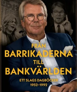 Från barrikaderna till bankvärlden : ett slags dagböcker 1952-1992
