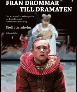 Från drömmar till Dramaten : om att utveckla skådespelare med intellektuell funktionsnedsättning