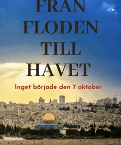 Från floden till havet : inget började den 7 oktober