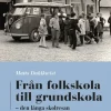 Från folkskola till grundskola : Den långa skolresan