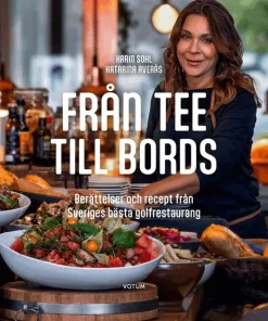 Från tee till bords : berättelser och recept från Sveriges bästa golfrestaurang