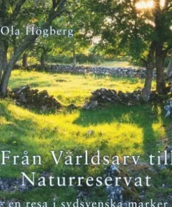 Från världsarv till naturreservat : en resa i sydsvenska marker