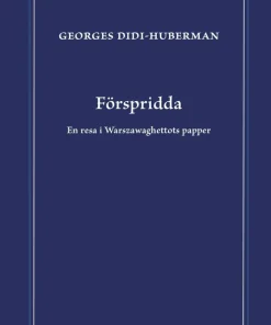 Förspridda : en resa i Warszawaghettots papper