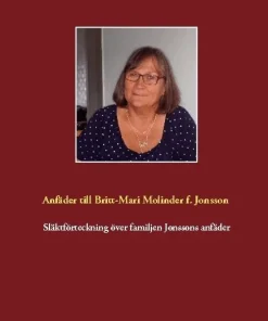 Förteckning över anfäder och anmödrar till Britt-Mari Molinder, född Jonsson