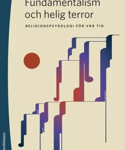 Fundamentalism och helig terror : religionspsykologi för vår tid