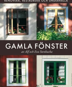 Gamla fönster : renovera, restaurera och underhålla