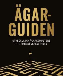 Ägarguiden : utveckla din ägarkompetens - 12 framgångsfaktorer