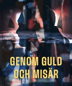 Genom guld och misär : resan bort från Sveriges baksida