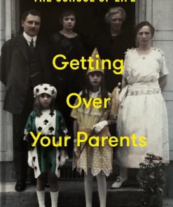 Getting Over Your Parents