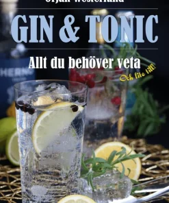 Gin & tonic : Allt du behöver veta och lite till