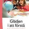 Glädjen i att förstå : språk- och textarbete med barn