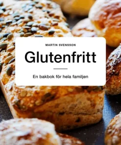 Glutenfritt : en bakbok för hela familjen