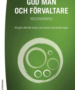 God man och förvaltare : redovisning - att göra rätt från början och lyckas med årsräkningen